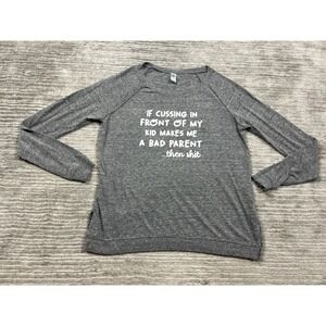 If Cussing in Front of Kids Makes Me a Bad‎ Parent Shirt Womens Large Gray Funny